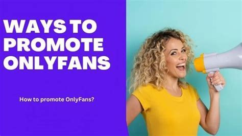 promote onlyfans page|How to Promote OnlyFans, According to Creators [2024 Guide]